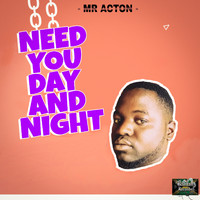 Mr Acton - Need You Day and Night