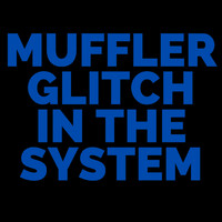 Muffler - Glitch In The System