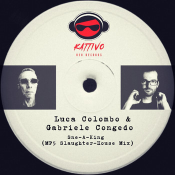 Luca Colombo, Gabriele Congedo - Sne-A-King (MP5 Slaughter-House Mix)