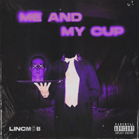 Linc - Me and My Cup (feat. Big Huddy, MoMo D PmP) (Explicit)