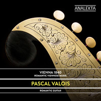 Pascal Valois - Vienna 1840: Romantic Viennese Music