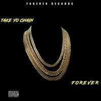 Forever - Take Yo Chain (Explicit)