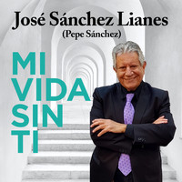 Pepe Sánchez - Mi Vida sin Ti
