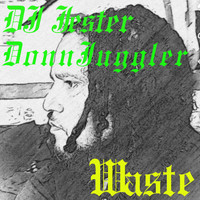 DJ Jester DonnJuggler - Waste