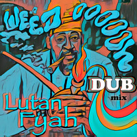 Lutan Fyah - Weed Oooooh (Dub Mix [Explicit])