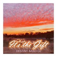 Destiny Band Oz - It's the Gift