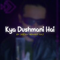 DeeJay Hemant Raj - Kya Dushmani Hai