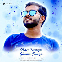 Aman Sharma - Saari Duniya Ghuma Dunga (Remix)
