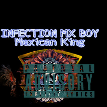 INFECTION MX BOY - Mexican King