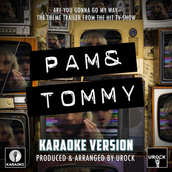 Urock Karaoke - Are You Gonna Go My Way (From "Pam And Tommy")