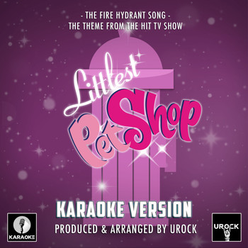 Urock Karaoke - The Fire Hydrant Song (From "The Littlest Pet Shop")