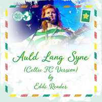 Eddi Reader - Auld Lang Syne (Celtic FC Version)