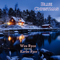 Wes Ryce - Blue Christmas (feat. Karlee Ryce)