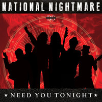 National Nightmare - Need You Tonight