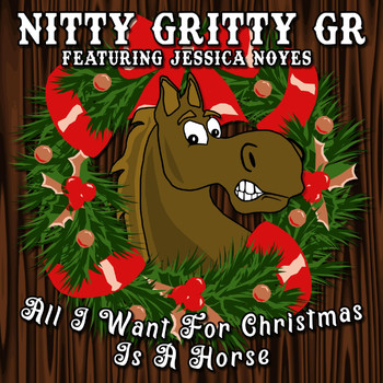Nitty Gritty GR - All I Want for Christmas Is a Horse (feat. Jessica Noyes)