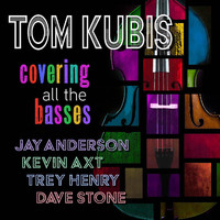 Tom Kubis - Covering All the Basses