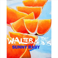 Walter & The Bus - Sunny Baby