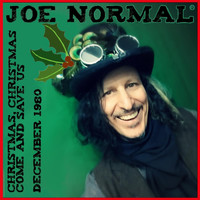 Joe Normal - Christmas, Christmas, Come and Save Us / December 1980