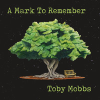 Toby Mobbs - A Mark to Remember