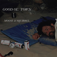 Moose & Squirrel - Good Ol' Town