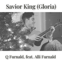 Q Furnald - Savior King (Gloria) [feat. Alli Furnald]