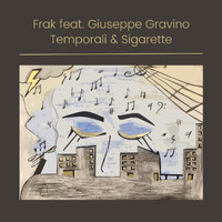 Frak - Temporali & Sigarette (feat. Giuseppe Gravino)