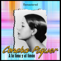 Concha Piquer - A la lima y al limón (Remastered)