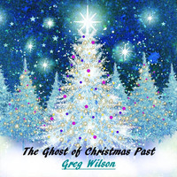 Greg Wilson - The Ghost of Christmas Past