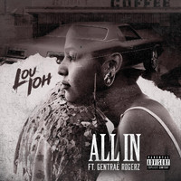 Lou-ioh - All In (feat. Gentre Rogerz) (Explicit)