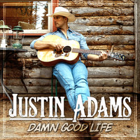 Justin Adams - Damn Good Life