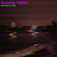 Michael B. Ellis - Saturday Nights