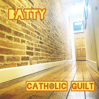 Batty - Catholic Guilt