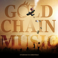 Gold Chain Music - Everyday is Christmas (Explicit)