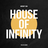 Infinity Ink - House Of Infinity (Deluxe Album)