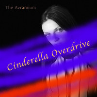 The Avramium - Cinderella Overdrive (Explicit)