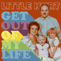Little Hurt - Get Out Of My Life (Explicit)