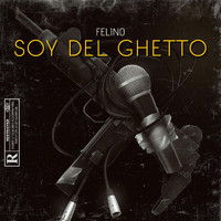 Felino - Soy del Ghetto (Explicit)