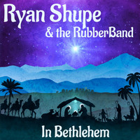 Ryan Shupe & The Rubberband - In Bethlehem