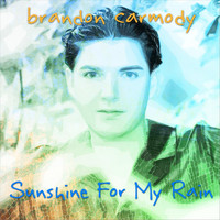 Brandon Carmody - Sunshine for My Rain
