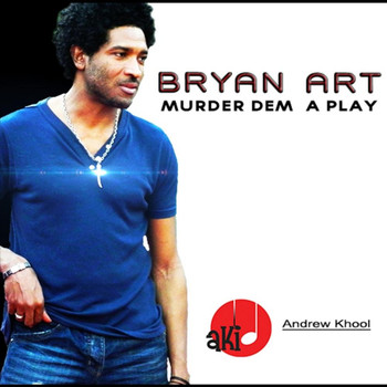 Bryan Art - Murder Dem a Play