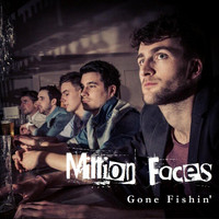 Million Faces - Gone Fishin'