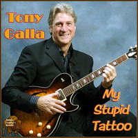 Tony Galla - My Stupid Tattoo