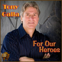 Tony Galla - For Our Heroes