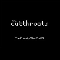 THE CUTTHROATS - The Friendly West End EP