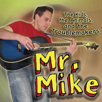 Mr. Mike - The Kids, the Animals, and the Troublemakers