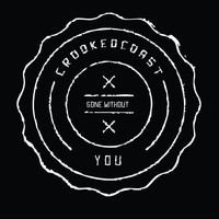 Crooked Coast - Gone Without You (Picture Me Rolling)