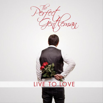 The Perfect Gentleman - Live to Love