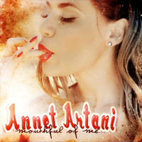 Annet Artani - Mouthful of Me