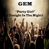 Gem - Party Girl (Tonight is the Night)