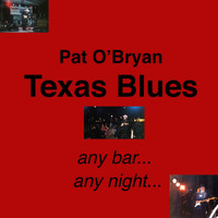 Pat O'bryan - Texas Blues: Any Night, Any Bar
